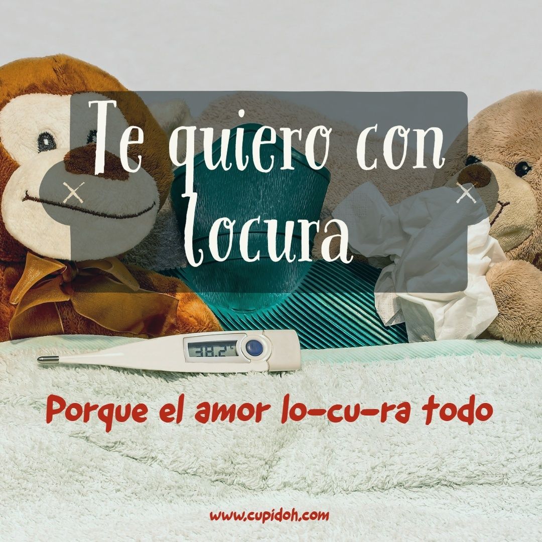 te quiero con locura